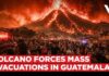 Guatemala's Fuego Volcano Erupts | Lava, Ash Force Mass Evacuations 8 Years After Tragedy | VERTEX